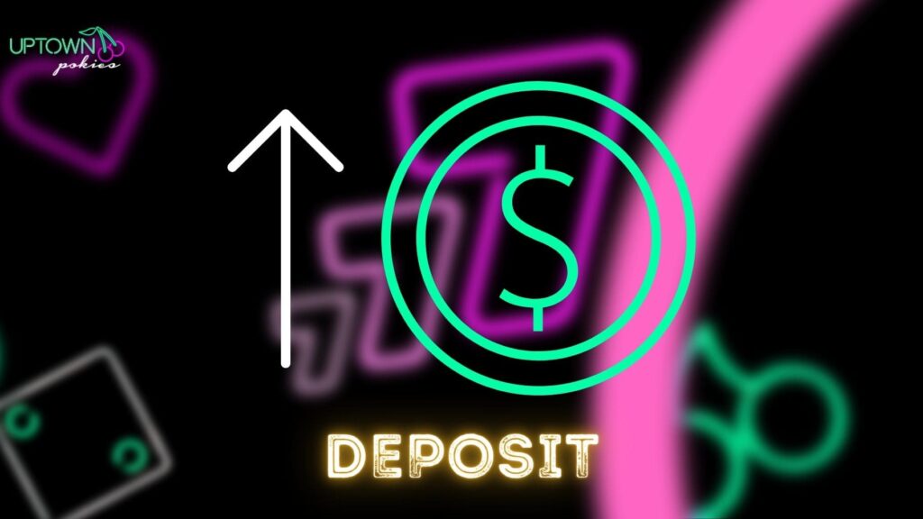 Instructions for making a deposit at Uptown Pokies Casino.